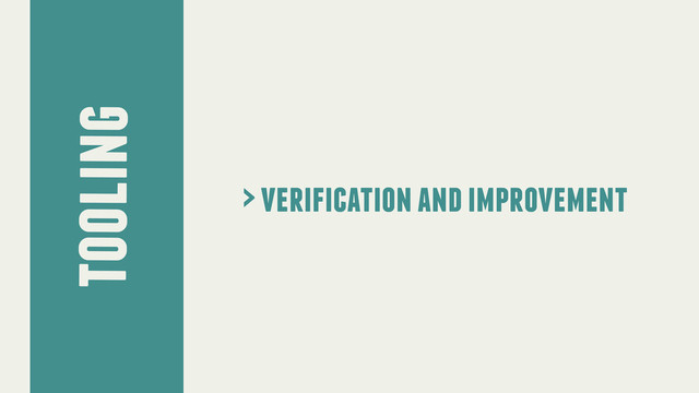 tooling
> verification and improvement
