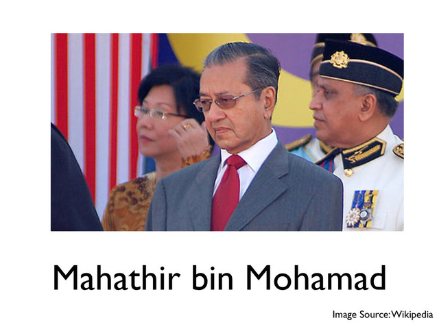 Mahathir bin Mohamad
Image Source: Wikipedia

