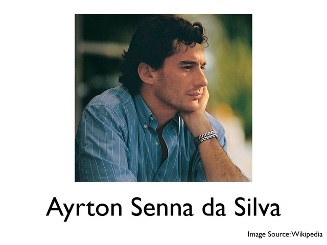 Ayrton Senna da Silva
Image Source: Wikipedia
