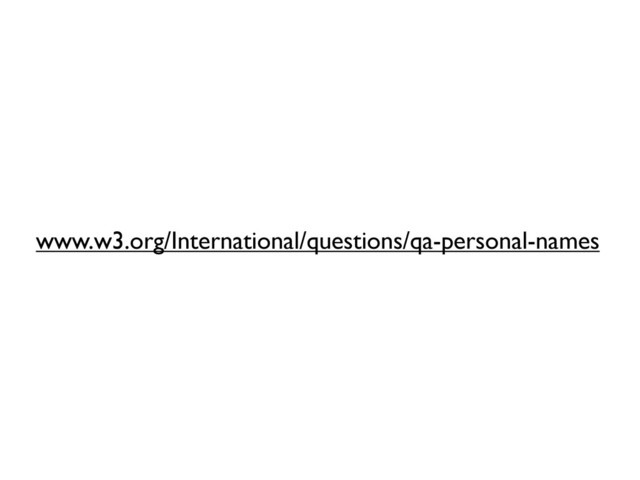 www.w3.org/International/questions/qa-personal-names
