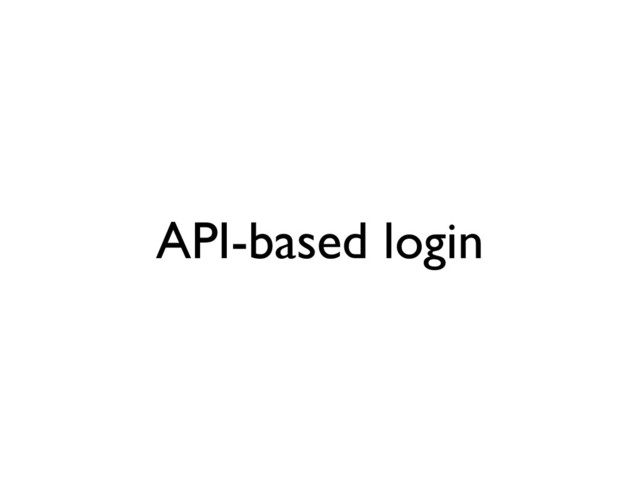 API-based login
