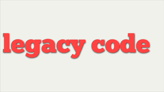 legacy code
