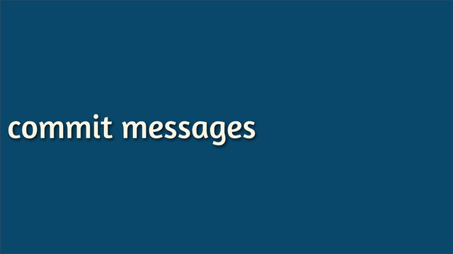 commit messages
