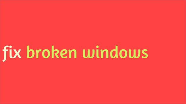 fix broken windows
