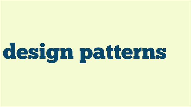 design patterns
