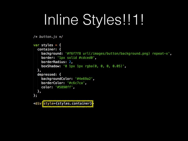 Inline Styles!!1!
