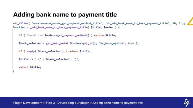 Adding bank name to payment title
Plugin Development > Step 3 - Developing our plugin > Adding bank name to payment title
