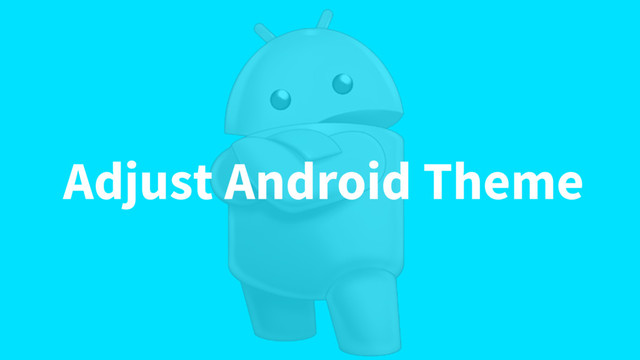 Adjust Android Theme
