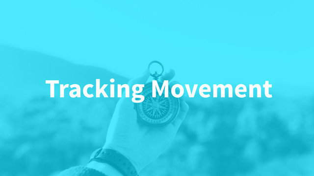 Tracking Movement
