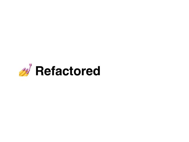  Refactored
