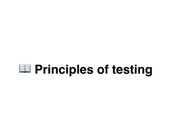  Principles of testing
