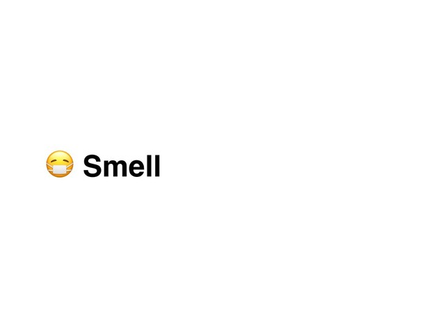  Smell
