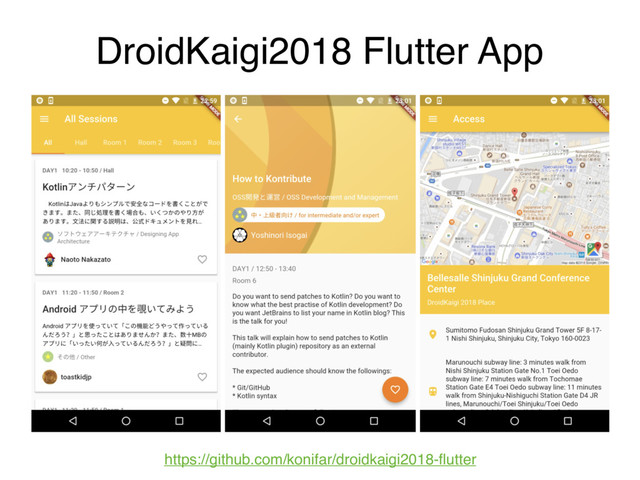 DroidKaigi2018 Flutter App
https://github.com/konifar/droidkaigi2018-ﬂutter
