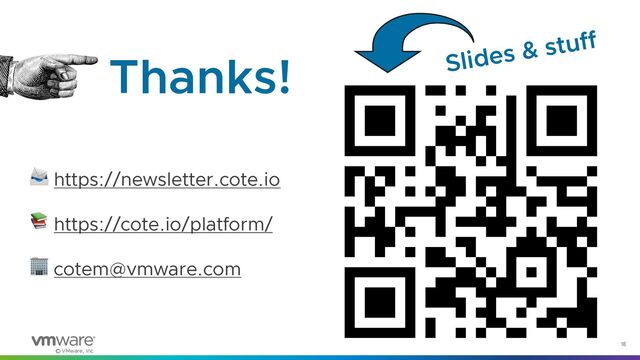 © VMware, Inc.
18
Thanks!
📨 https://newsletter.cote.io
📚 https://cote.io/platform/
🏢 cotem@vmware.com
Slides & stuff

