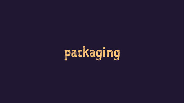 packaging
