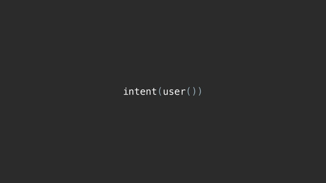 intent(user())
