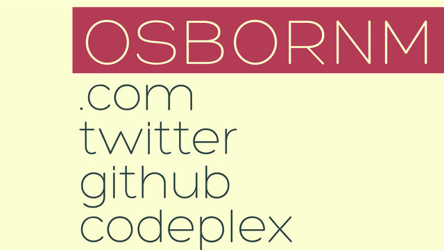 OSBORNM
.com
twitter
github
codeplex

