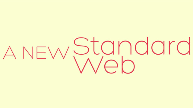 A NEW Standard
Web
