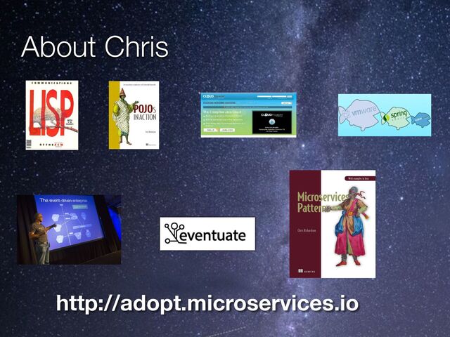 @crichardson
About Chris
http://adopt.microservices.io
