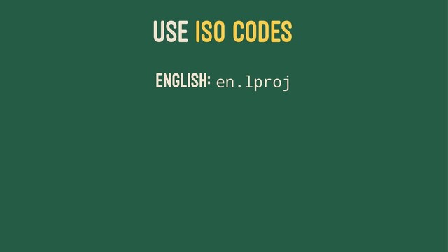 USE ISO CODES
English: en.lproj
