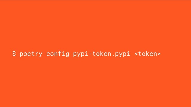 $ poetry config pypi-token.pypi 
