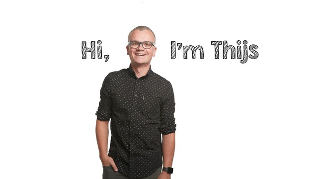Hi, I'm Thijs
