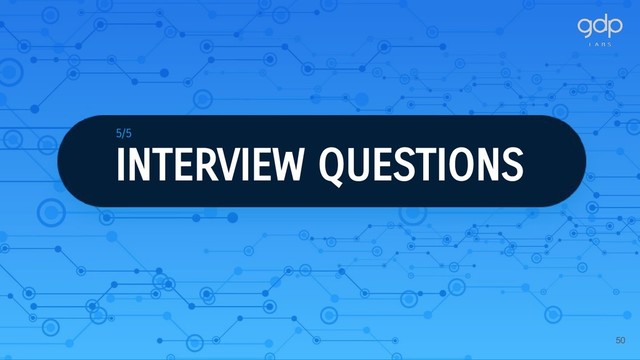 50
INTERVIEW QUESTIONS
5/5
