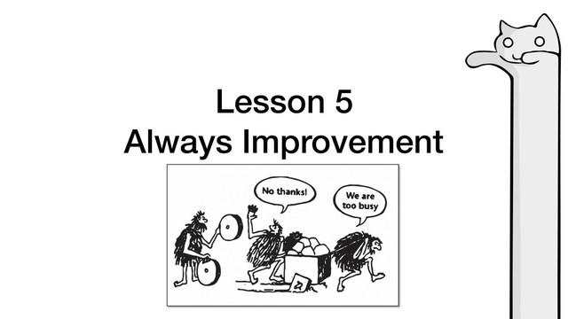 Lesson 5
Always Improvement
