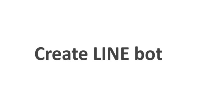 Create LINE bot
