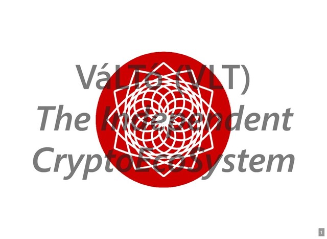 VáLTó (VLT)
VáLTó (VLT)
The Independent
The Independent
CryptoEcoSystem
CryptoEcoSystem
1
1
