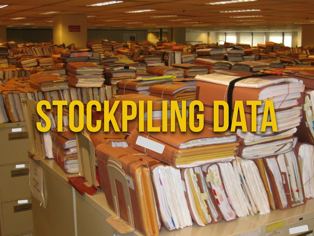stockpiling data
