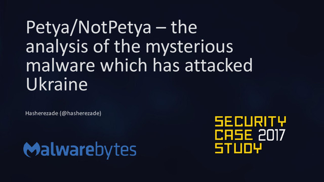 Petya/NotPetya – the
analysis of the mysterious
malware which has attacked
Ukraine
Hasherezade (@hasherezade)
