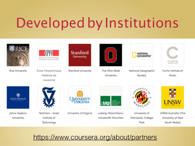 Developed by Institutions
https://www.coursera.org/about/partners
