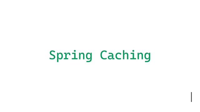 Spring Caching
