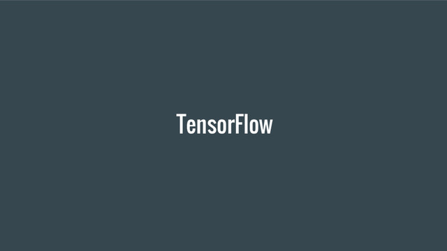 TensorFlow
