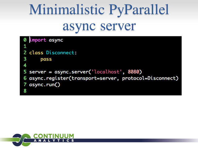 Minimalistic PyParallel
async server
