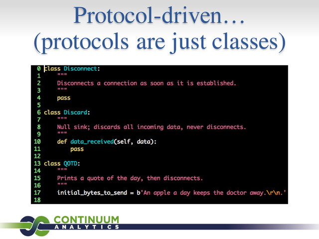 Protocol-driven…
(protocols are just classes)
