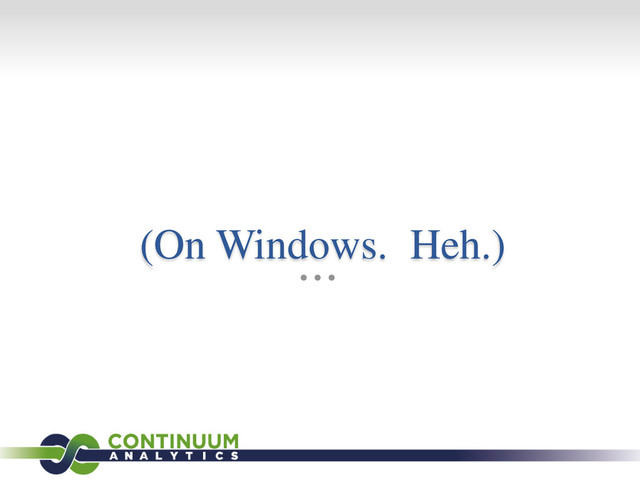 (On Windows. Heh.)
