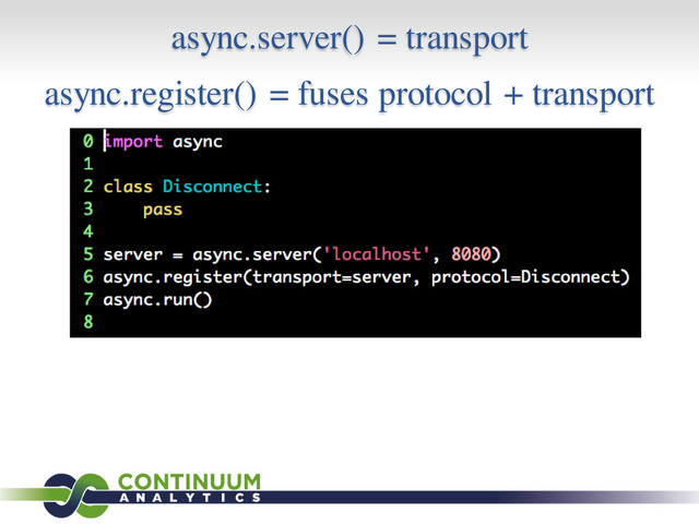 async.server() = transport
async.register() = fuses protocol + transport
