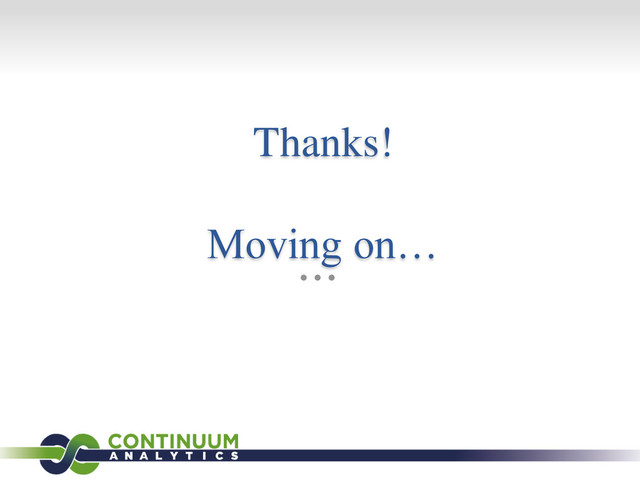 Thanks!
Moving on…
