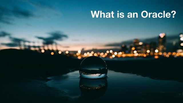 What is an Oracle?
