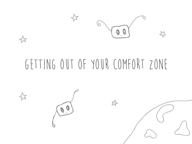 Getting out of your comfort zone
