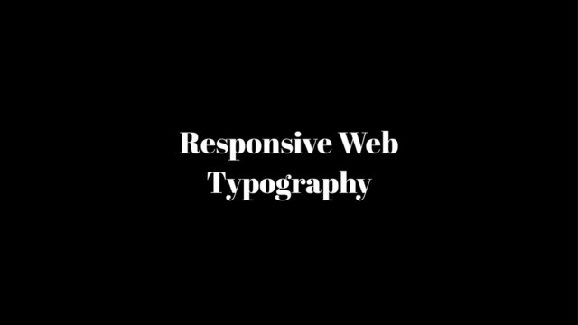 Responsive Web
Typography
