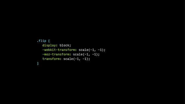 .flip {
display: block;
-webkit-transform: scale(-1, -1);
-moz-transform: scale(-1, -1);
transform: scale(-1, -1);
}

