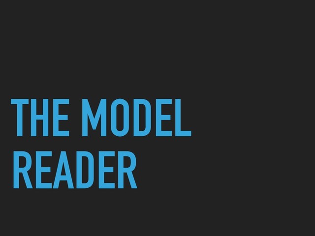 THE MODEL
READER
