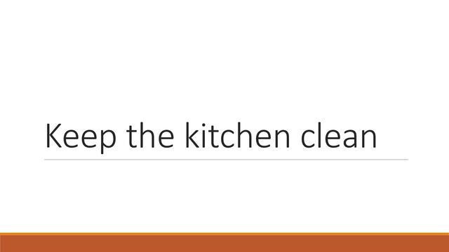 Keep the kitchen clean
