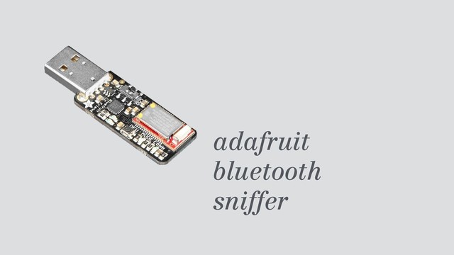 adafruit 
bluetooth  
sniffer
