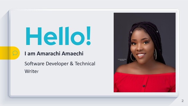 Hello!
I am Amarachi Amaechi
Software Developer & Technical
Writer
2
