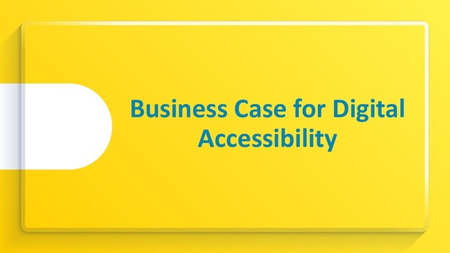 Business Case for Digital
Accessibility
