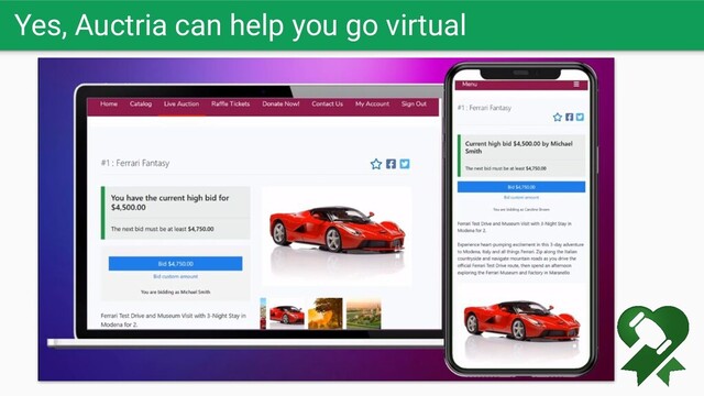 Yes, Auctria can help you go virtual
Let the bids soar
